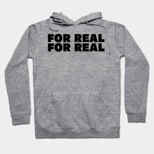 For real, For real Hoodie